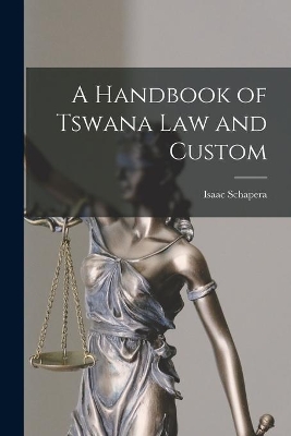 A Handbook of Tswana Law and Custom by Isaac 1905-2003 Schapera