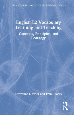 English L2 Vocabulary Learning and Teaching: Concepts, Principles, and Pedagogy by Lawrence J. Zwier