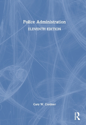 Police Administration by Gary W Cordner