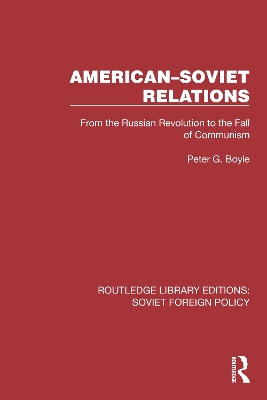 American–Soviet Relations: From the Russian Revolution to the Fall of Communism book