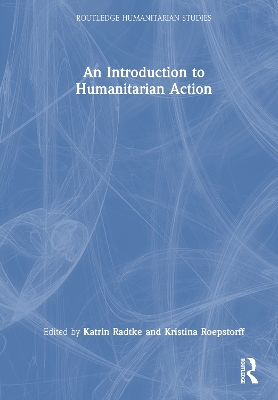 An Introduction to Humanitarian Action by Katrin Radtke