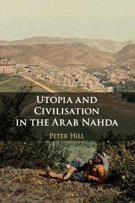 Utopia and Civilisation in the Arab Nahda book