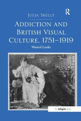 Addiction and British Visual Culture, 1751 1919 book