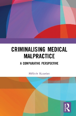 Criminalising Medical Malpractice: A Comparative Perspective book