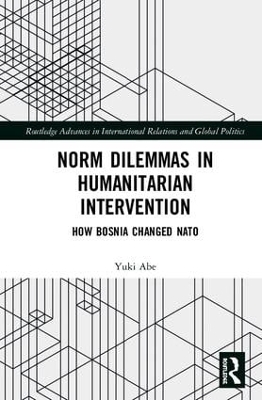 Norm Dilemmas in Humanitarian Intervention: How Bosnia Changed NATO book