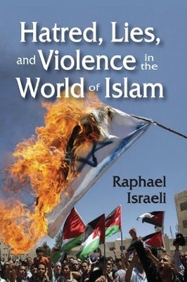 Hatred, Lies, and Violence in the World of Islam book