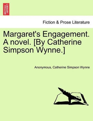 Margaret's Engagement. a Novel. [By Catherine Simpson Wynne.] book