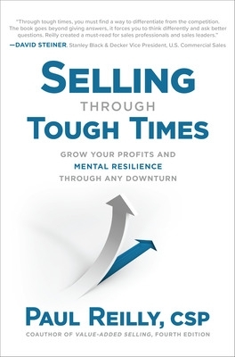 Selling Through Tough Times: Grow Your Profits and Mental Resilience Through any Downturn book
