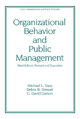Organizational Behavior and Public Management, Revised and Expanded by Michael L. Vasu