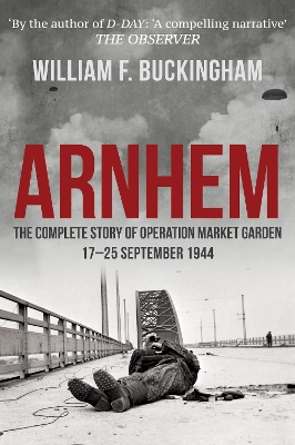 Arnhem: The Complete Story of Operation Market Garden 17-25 September 1944 book