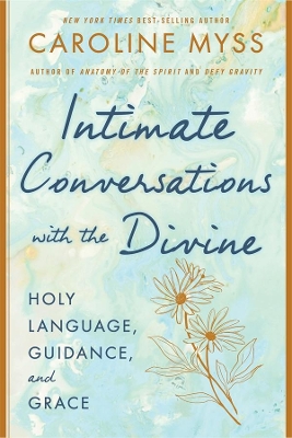 Intimate Conversations with the Divine: Prayer, Guidance, and Grace book
