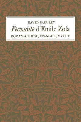 Fécondité D'Emile Zola: Roman à Thèse, Évangile, Mythe book