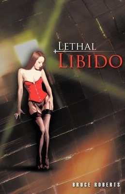 Lethal Libido by Bruce Roberts