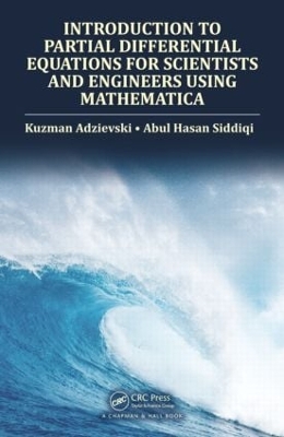 Introduction to Partial Differential Equations for Scientists and Engineers Using Mathematica by Kuzman Adzievski