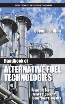 Handbook of Alternative Fuel Technologies by Sunggyu Lee