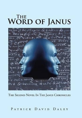 The Word of Janus: The Second Novel in the Janus Chronicles by Patrick David Daley