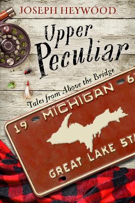 Upper Peculiar: Tales from Above the Bridge by Joseph Heywood