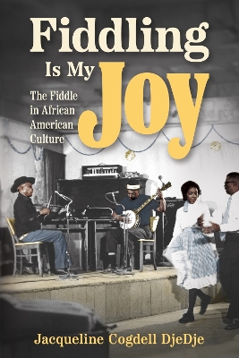 Fiddling Is My Joy: The Fiddle in African American Culture book