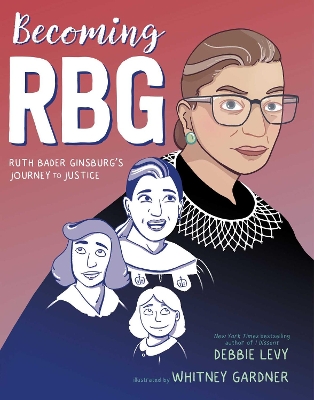 Becoming RBG: Ruth Bader Ginsburg's Journey to Justice book