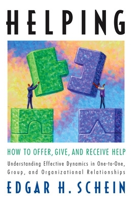 Helping: How to Offer, Give, and Receive Help by Edgar H. Schein