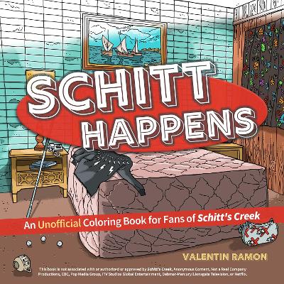 Schitt Happens: An Unofficial Coloring Book for Fans of Schitt's Creek book