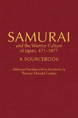 Samurai and the Warrior Culture of Japan, 4711877: A Sourcebook by Thomas Donald Conlan
