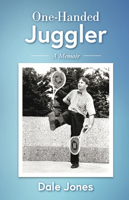 One-Handed Juggler, A Memoir: The Wild and Somewhat Uplifting Life of Dale Jones book