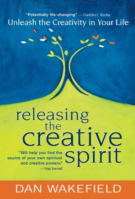 Releasing the Creative Spirit by Dan Wakefield