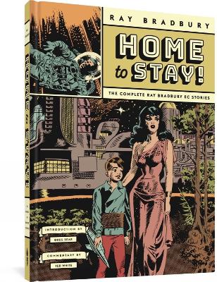 Home To Stay!: The Complete Ray Bradbury EC Stories book