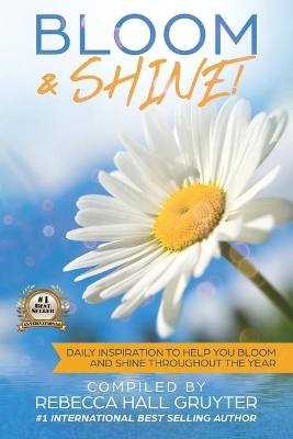 Bloom and Shine: Daily Inspiration to help you Bloom and SHINE throughout the year book
