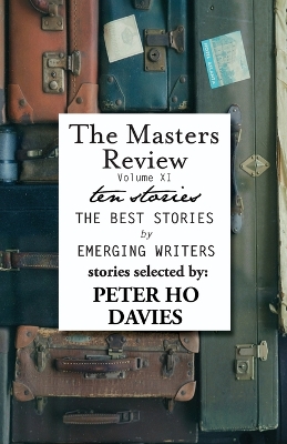 The Masters Review Volume XI: With Stories Selected by Peter Ho Davies book