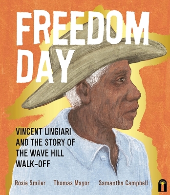 Freedom Day: Vincent Lingiari and the Story of the Wave Hill Walk-Off by Thomas Mayor