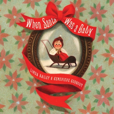 When Santa Was A Baby by Genevieve Godbout