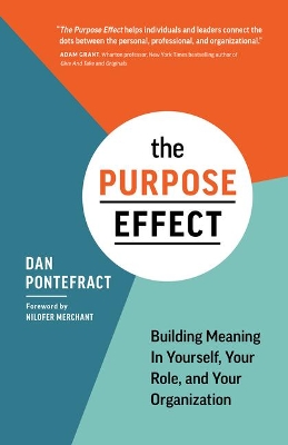 The The Purpose Effect: Building Meaning In Yourself, Your role, and Your Organization by Dan Pontefract