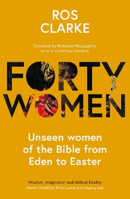 Forty Women: Unseen women of the Bible from Eden to Easter book