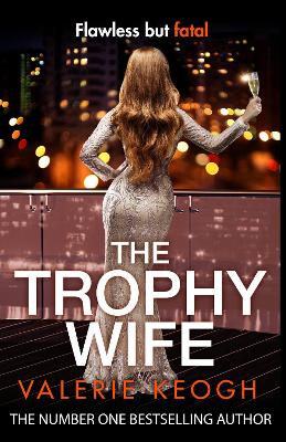 The Trophy Wife: A completely addictive, fast-paced psychological thriller book