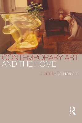Contemporary Art and the Home by Colin Painter