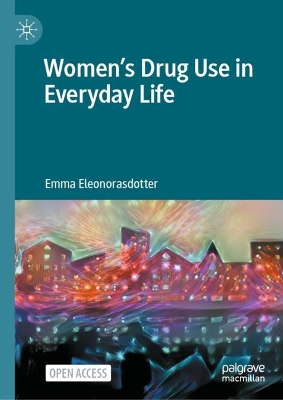 Women’s Drug Use in Everyday Life by Emma Eleonorasdotter