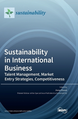 Sustainability in International Business: Talent Management, Market Entry Strategies, Competitiveness book