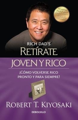 Retarate Joven y Rico/Retire Young Retire Rich (Bestseller) by Robert T. Kiyosaki