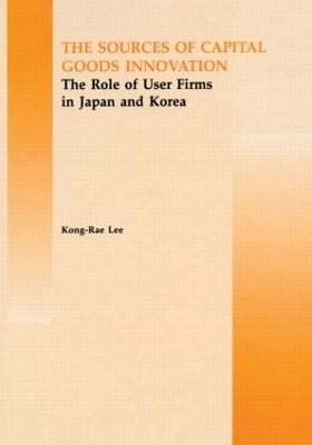 The Source of Capital Goods Innovation: The Role of User Firms in Japan and Korea book