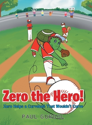 Zero the Hero!: Zero Helps a Curveball That Wouldn't Curve book