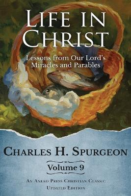 Life in Christ Vol 9: Lessons from Our Lord's Miracles and Parables book