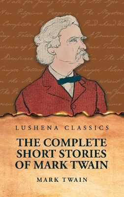 The The Complete Short Stories Of Mark Twain by Mark Twain