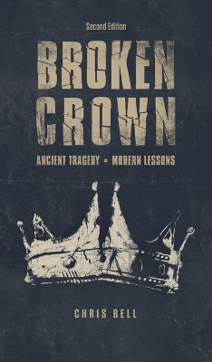 Broken Crown: Ancient Tragedy Modern Lessons: Second Edition book