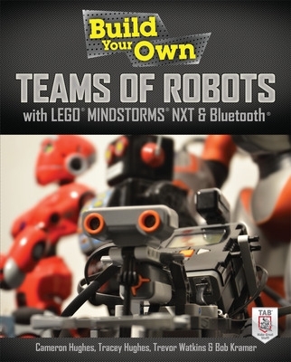 Build Your Own Teams of Robots with LEGO® Mindstorms® NXT and Bluetooth® book