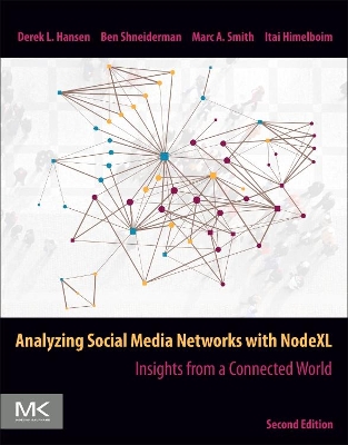 Analyzing Social Media Networks with NodeXL: Insights from a Connected World by Derek Hansen