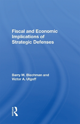 Fiscal And Economic Implications Of Strategic Defenses by Barry M Blechman