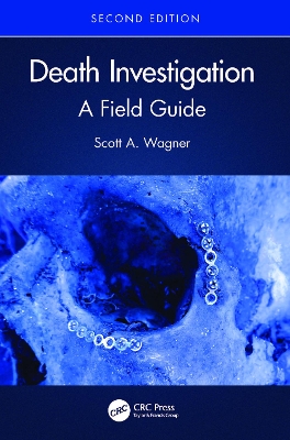 Death Investigation: A Field Guide by Scott A. Wagner