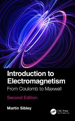 Introduction to Electromagnetism: From Coulomb to Maxwell by Martin J N Sibley